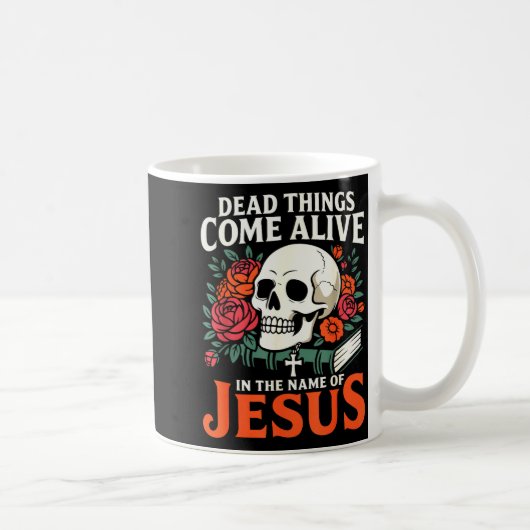 Dead Things Come Alive Name Of Jesus Christian Hal Kaffeetasse (Rechts)