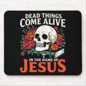 Dead Things Come Alive Name Of Jesus Christian Hal Mousepad (Vorne)