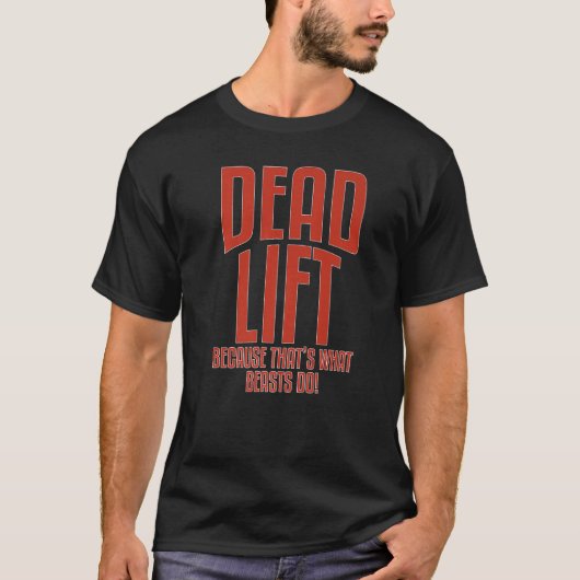 Deadlift Because Thats What Beasts Do Fitness Inst T-Shirt (Vorderseite)
