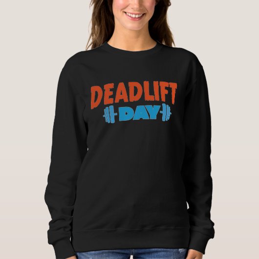 Deadlift Day Powerlifting Training Workout Barbell Sweatshirt (Vorderseite)