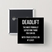 Deadlift - Funny Gym Meme - Neuheit Workout Button (Vorne & Hinten)
