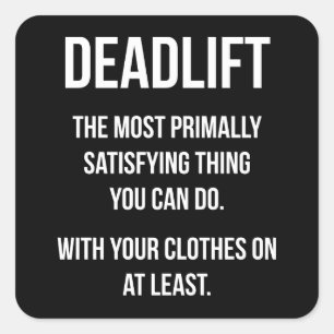 Deadlift - Funny Gym Meme - Neuheit Workout Quadratischer Aufkleber
