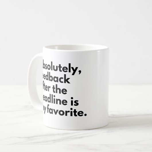 Deadline Funny Work Sprichwort Kaffeetasse (Vorderseite Links)