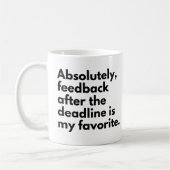 Deadline Funny Work Sprichwort Kaffeetasse (Links)