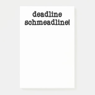 Deadline Schmeadline   Funny Retirement Post-it Klebezettel