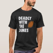 Deadly With the Dimes Football Quarterback Offense T-Shirt (Vorderseite)