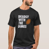 Deadly With the Dimes Football Quarterback Offense T-Shirt (Vorderseite)