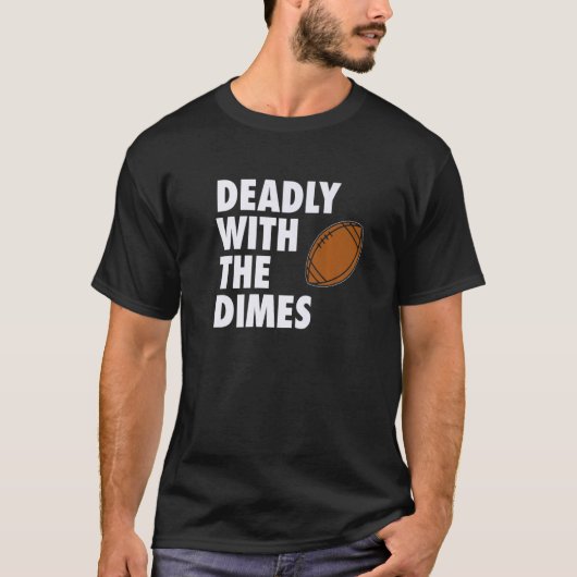Deadly With the Dimes Football Quarterback Offense T-Shirt (Vorderseite)