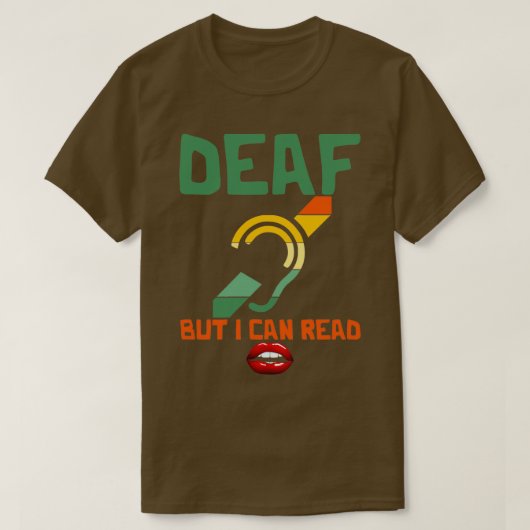 Deaf, aber ich kann Lippen lesen Schwerhörigkeit T-Shirt (Design vorne)