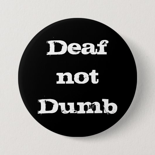 Deaf not Dumb Deaf Alert Hard of Hearing Awareness Button (Vorderseite)