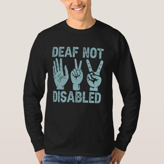 Deaf Not Mit Behinderung Sign Language T-Shirt (Vorderseite)