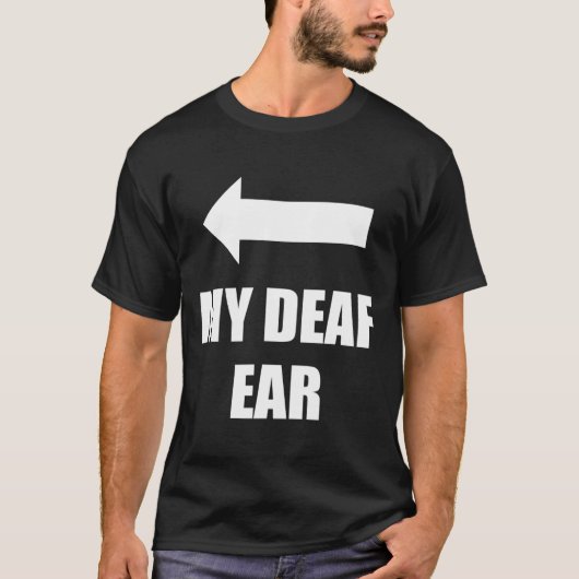 Deaf Ohr rechts Ohr ist tot T-Shirt (Vorderseite)