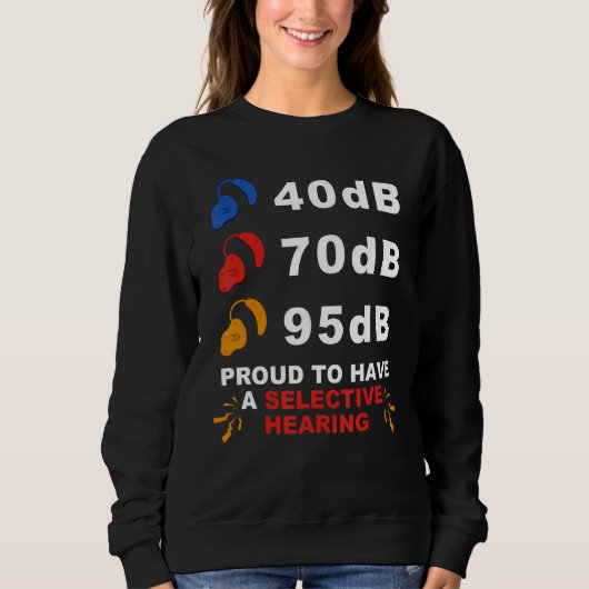 Deaf Pride ASL 40dB 70dB 95dB Proud Selective Hear Sweatshirt (Vorderseite)