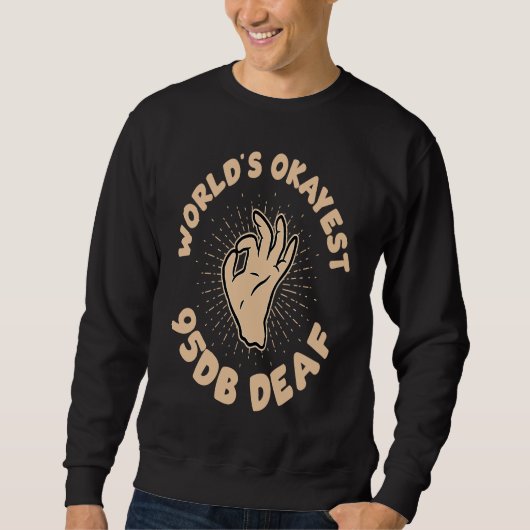 Deaf Pride ASL hand sign language worlds okayest 9 Sweatshirt (Vorderseite)