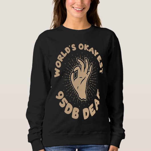 Deaf Pride ASL hand sign language worlds okayest 9 Sweatshirt (Vorderseite)