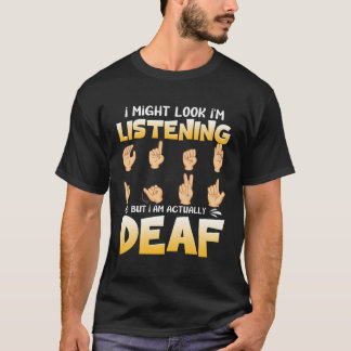 Deaf Pride Asl mag zuhören, aber ich bin tatsächli T-Shirt