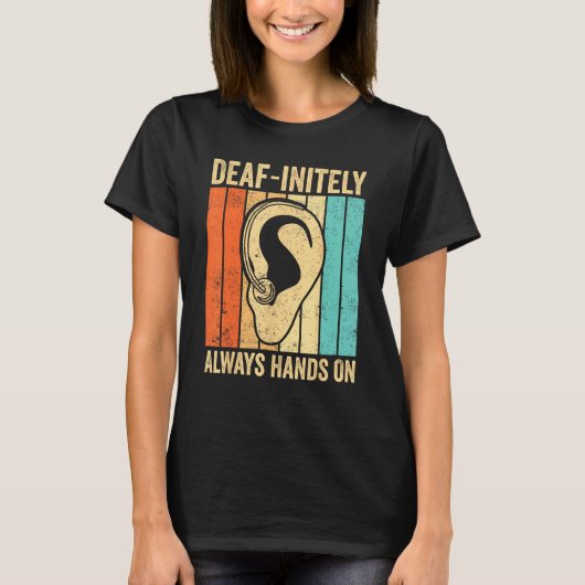 Deaf Pride ASL Sign Language Deaf initely Always H T-Shirt (Vorderseite)