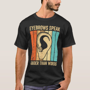 Deaf Pride ASL Sign Language Eyebrows Speak als W T-Shirt