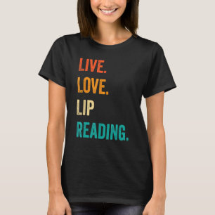 Deaf Pride ASL Sign Language Live Liebe Lip Readin T-Shirt