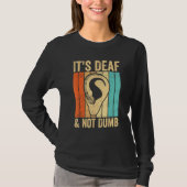 Deaf Pride Awareness ASL Sign Language It s Deaf & T-Shirt (Vorderseite)