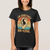Deaf Pride Awareness ASL Sign Language Sometimes N T-Shirt (Vorderseite)