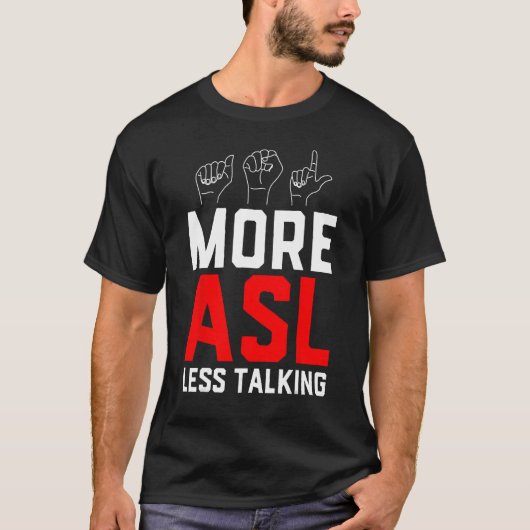 Deaf Pride Awareness Sign Language More ASL Less T T-Shirt (Vorderseite)