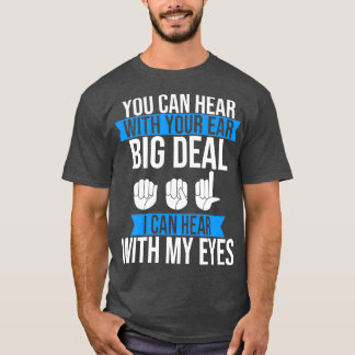 Deaf Pride Hear mit Eyes ASL SIgn Language Deaf T-Shirt