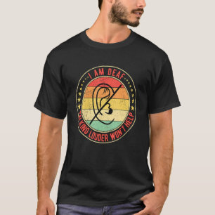 Deaf Pride Ich bin tot reden Louder will nicht hel T-Shirt