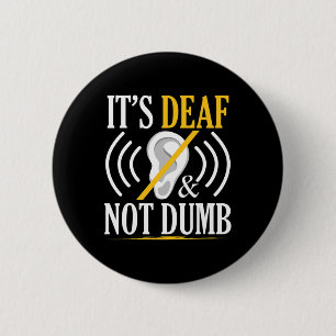 Deaf und nicht Dumb Asl Deaf signieren Sprachtaub  Button