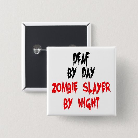 Deaf Zombie Slayer Button (Vorne & Hinten)