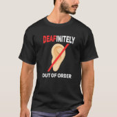 Deafinitly out of order Deaf pride hearing loss aw T-Shirt (Vorderseite)
