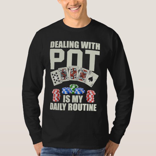 Dealing with Pot is my daily routine Casino Dealer T-Shirt (Vorderseite)