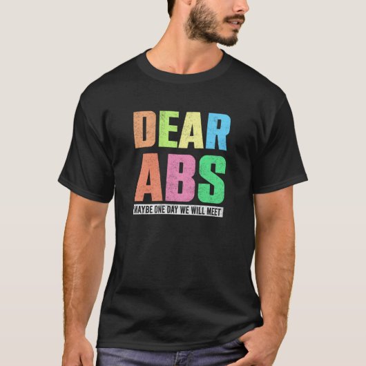 Dear Abs Maybe One Day We Will Meet Workout Pun J T-Shirt (Vorderseite)