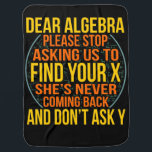 Dear Algebra Math Teacher Mathematics Maths Babydecke<br><div class="desc">This graphic idea is for math lovers. This funny graphic / quote clothing makes all math teachers happy.</div>