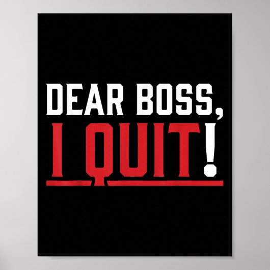 Dear Boss I Quit Humor Farewell Poster (Vorne)