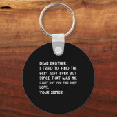 Dear Brother I Tried To Find The Ever But Since Wa Schlüsselanhänger (Vorderseite)