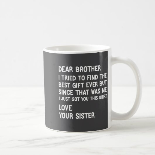 Dear Brother I Tried To Find The Present Funny Sis Kaffeetasse (Rechts)