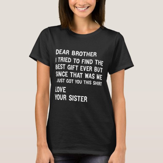 Dear Brother I Tried To Find The Present Funny Sis T-Shirt (Vorderseite)