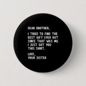 Dear Brother Quote Funny Sibling Humor Joke From S Button (Vorderseite)