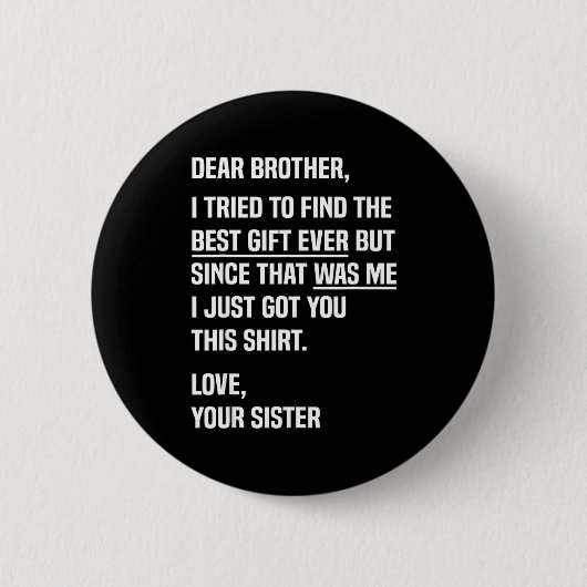 Dear Brother Quote Funny Sibling Humor Joke From S Button (Vorderseite)