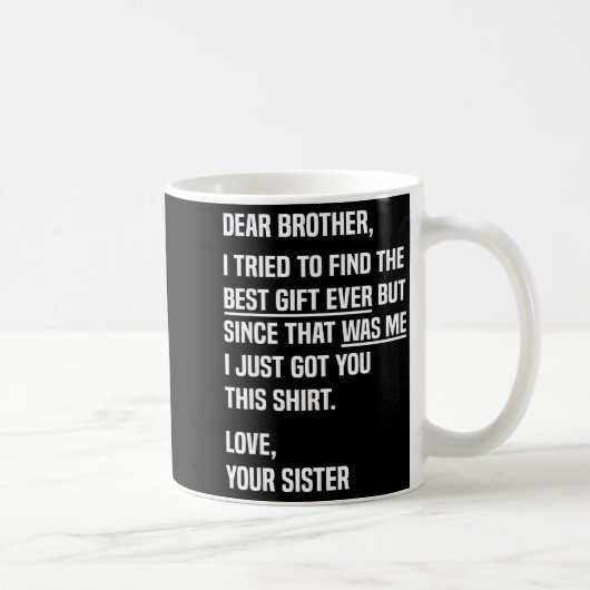 Dear Brother Quote Funny Sibling Humor Joke From S Kaffeetasse (Rechts)