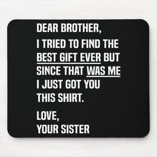 Dear Brother Quote Funny Sibling Humor Joke From S Mousepad (Vorne)