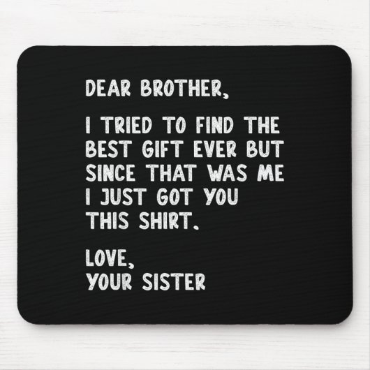 Dear Brother Quote Funny Sibling Humor Joke From S Mousepad (Vorne)