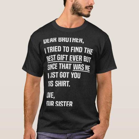 Dear Brother Quote Funny Sibling Humor Joke From S T-Shirt (Vorderseite)