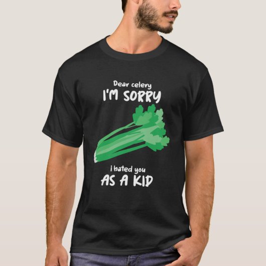 Dear Celery Sorry I Hated You As A Kid Celery Vege T-Shirt (Vorderseite)
