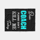 Dear Coach Please Don't Kill Me Today Funny  Fleecedecke (Vorderseite (Horizontal))