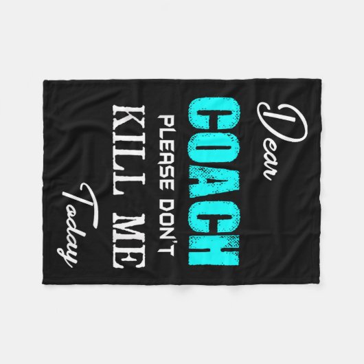 Dear Coach Please Don't Kill Me Today Funny  Fleecedecke (Vorderseite (Horizontal))