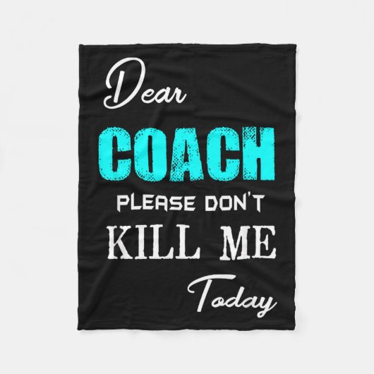 Dear Coach Please Don't Kill Me Today Funny  Fleecedecke (Vorderseite)