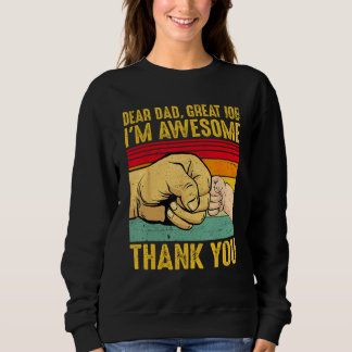 Dear Dad Great Job I m Awesome Thank You Retro Fat Sweatshirt