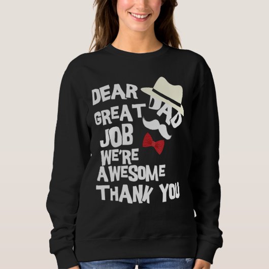 Dear Dad Great Job We re Awesome Thank You Father Sweatshirt (Vorderseite)